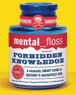 Mental Floss Presents Forbidden Knowledge: A Wickedly Smart Guide to History