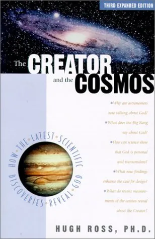 The Creator and the Cosmos: How the Latest Scientific Discoveries Reveal God