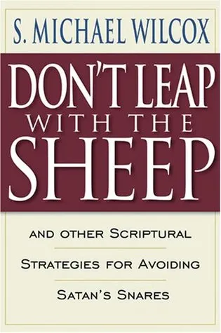 Don't Leap with the Sheep: And Other Scriptural Strategies for Avoiding Satan's Snares