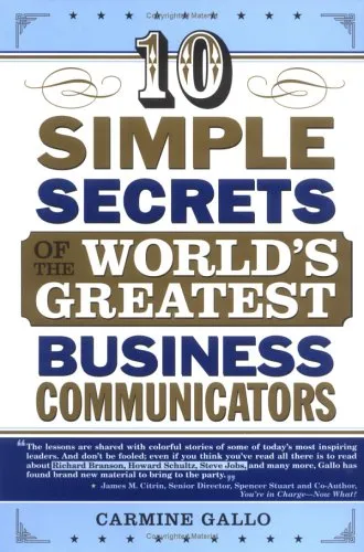 10 Simple Secrets of the World's Greatest Business Communicators