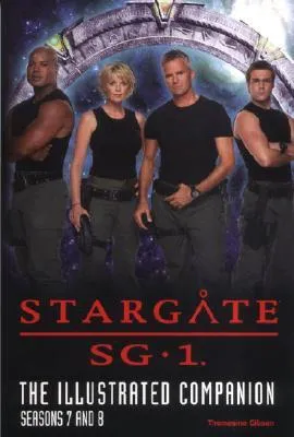 Stargate SG-1 The Illustrated Companion Seasons 7 & 8