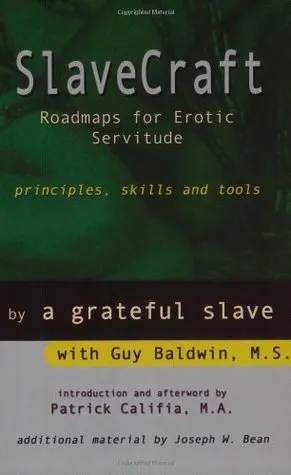 Slavecraft: Roadmaps for Erotic Servitude, Principles, Skills and Tools