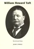 The Life & Times of William Howard Taft: A Biography, Vol 2