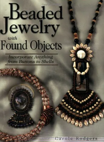 Beaded Jewelry with Found Objects: Incorporate Anything from Buttons to Shells