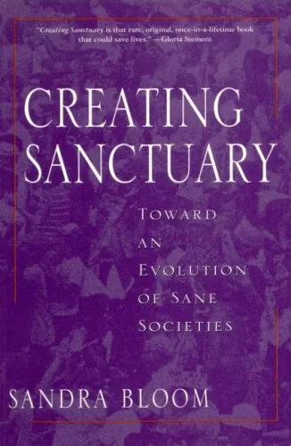 Creating Sanctuary: Toward the Evolution of Sane Societies