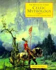 Celtic Mythology: The Myths & Legends of the Celtic World (Mythology Library)