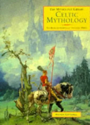 Celtic Mythology: The Myths & Legends of the Celtic World (Mythology Library)