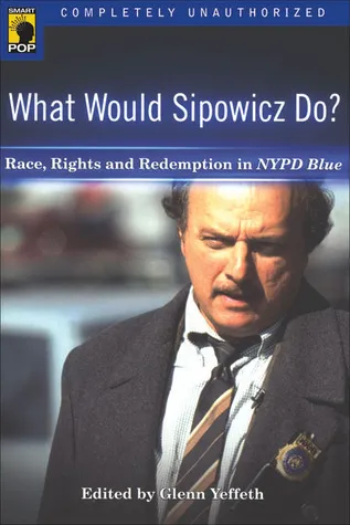 What Would Sipowicz Do? Race, Rights and Redemption in NYPD Blue