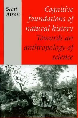 Cognitive Foundations of Natural History: Towards an Anthropology of Science