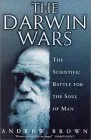 The Darwin Wars: The Scientific Battle for the Soul of Man