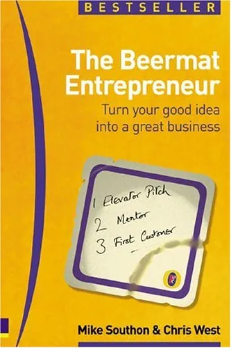 The Beermat Entrepreneur: What You Really Need to Know to Turn a Good Idea into a Great Business