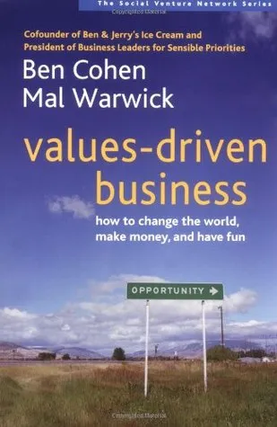 Values-Driven Business: How to Change the World, Make Money, and Have Fun