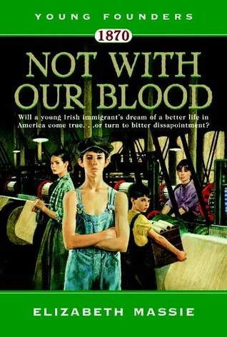 1870: Not With Our Blood: A Novel of the Irish in America