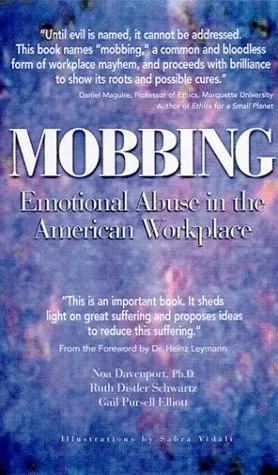 Mobbing: Emotional Abuse in the American Workplace