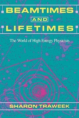 Beamtimes and Lifetimes: The World of High Energy Physicists