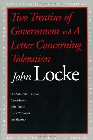 Two Treatises of Government and A Letter Concerning Toleration