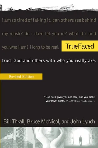 Truefaced: Trust God and Others with Who You Really Are