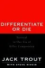 Differentiate or Die: Survival in Our Era of Killer Competition