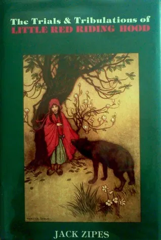 The Trials and Tribulations of Little Red Riding Hood: Versions of the Tale in Sociocultural Context