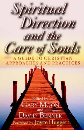 Spiritual Direction And The Care Of Souls: A Guide To Christian Approaches And Practices