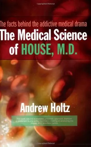 The Medical Science of House, M.D.: The Facts Behind the Addictive Medical Drama