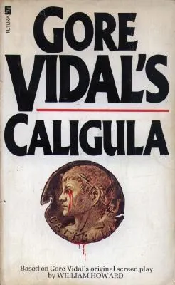 Gore Vidal's Caligula: A Novel Based on Gore Vidal's Original Screenplay