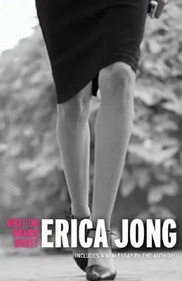 What Do Women Want?: Essays by Erica Jong