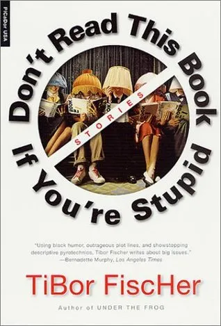 Don't Read This Book If You're Stupid: Stories