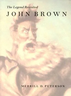 John Brown: The Legend Revisited