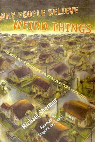 Why People Believe Weird Things