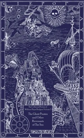 The Collected Fiction, Vol. 3: The Ghost Pirates and Other Revenants of the Sea