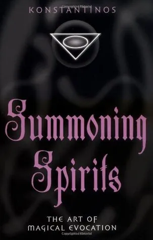 Summoning Spirits: The Art of Magical Evocation