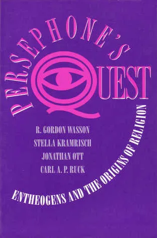 Persephone's Quest: Entheogens and the Origins of Religion