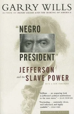 Negro President: Jefferson and the Slave Power