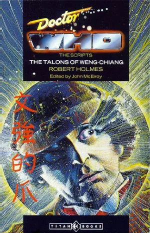 Doctor Who: The Talons of Weng-Chiang (The Script)