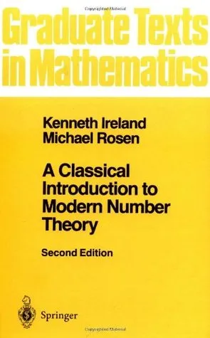 A Classical Introduction to Modern Number Theory (Graduate Texts in Mathematics)