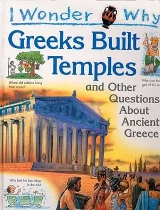 Greeks Built Temples: and Other Questions About Ancient Greece