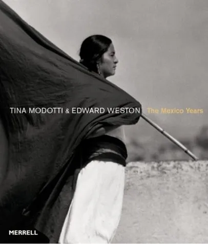 Tina Modotti & Edward Weston: The Mexico Years