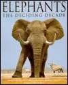 Elephants: The Deciding Decade