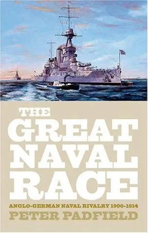 Great Naval Race: Anglo-German Naval Rivalry 1900-1914