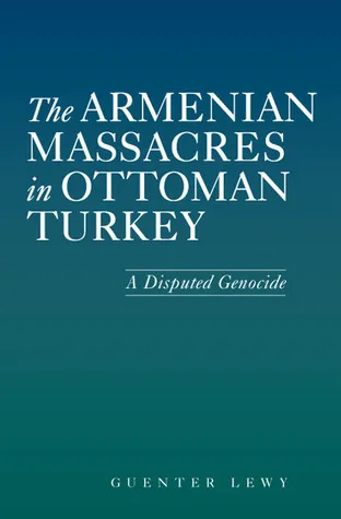 The Armenian Massacres in Ottoman Turkey: A Disputed Genocide