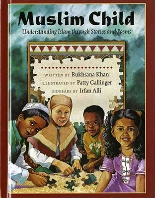 Muslim Child: Understanding Islam Through Stories and Poems