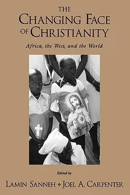 The Changing Face of Christianity: Africa, the West, and the World