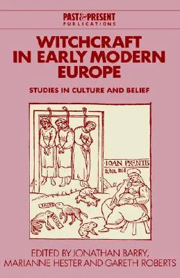 Witchcraft in Early Modern Europe: Studies in Culture and Belief