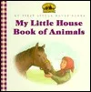 My Little House Book of Animals (Little House)