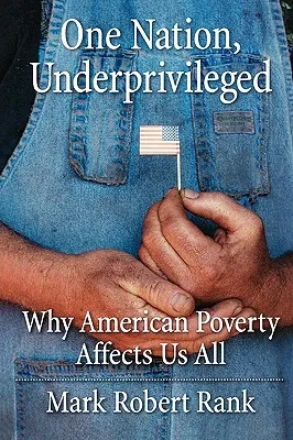 One Nation, Underprivileged: Why American Poverty Affects Us All