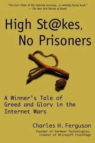 High Stakes, No Prisoners: A Winner's Tale of Greed and Glory in the Internet Wars