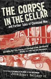 The Corpse in the Cellar: And Further Tales of Cleveland Woe