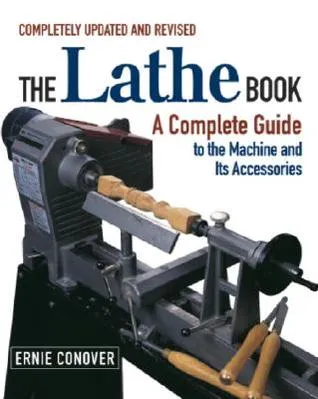 The Lathe Book: A Complete Guide to the Machine and its Accessories