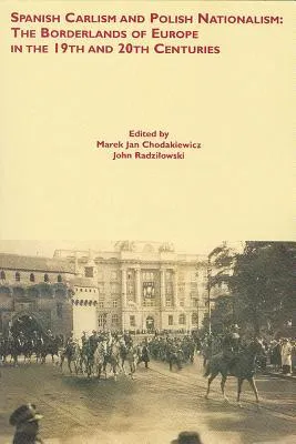 Spanish Carlism and Polish Nationalism: The Borderlands of Europe in the 19th and 20th Centuries